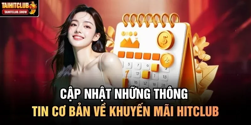 Cập nhật những thông tin cơ bản về khuyến mãi HitClub