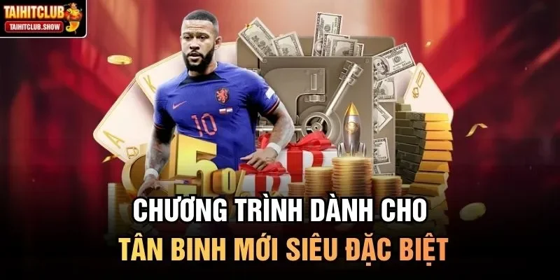 Chương trình dành cho tân binh mới siêu đặc biệt