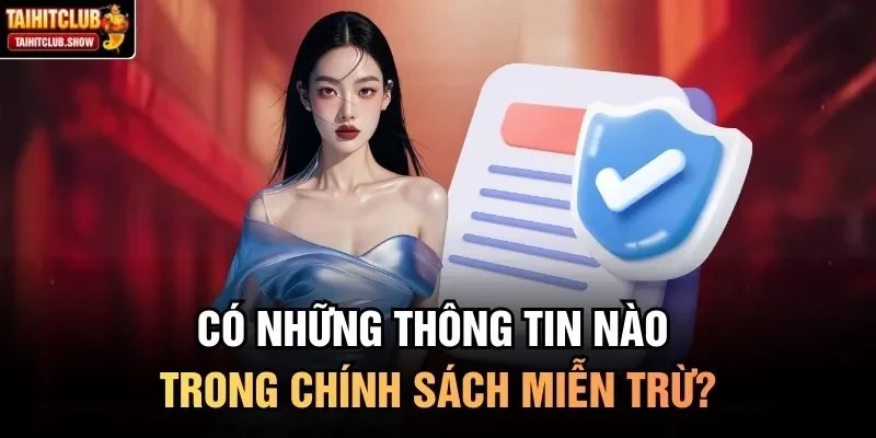 Có những thông tin nào trong chính sách miễn trừ?