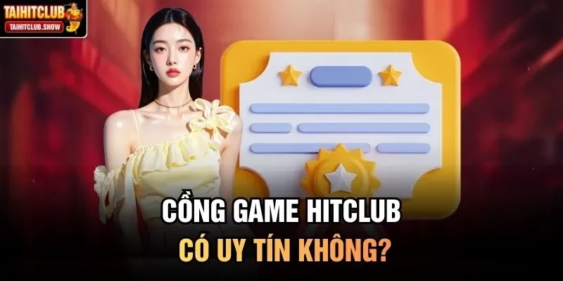 Cồng game HitClub có uy tín không?