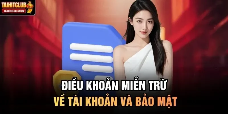 Điều khoản miễn trừ về tài khoản và bảo mật
