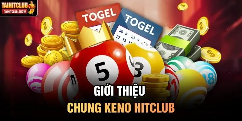 Giới thiệu chung Keno HitClub