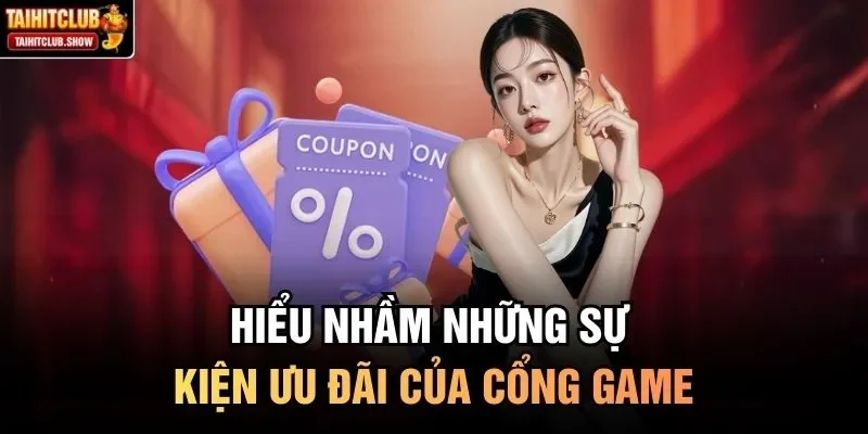 Hiểu nhầm những sự kiện ưu đãi của cổng game