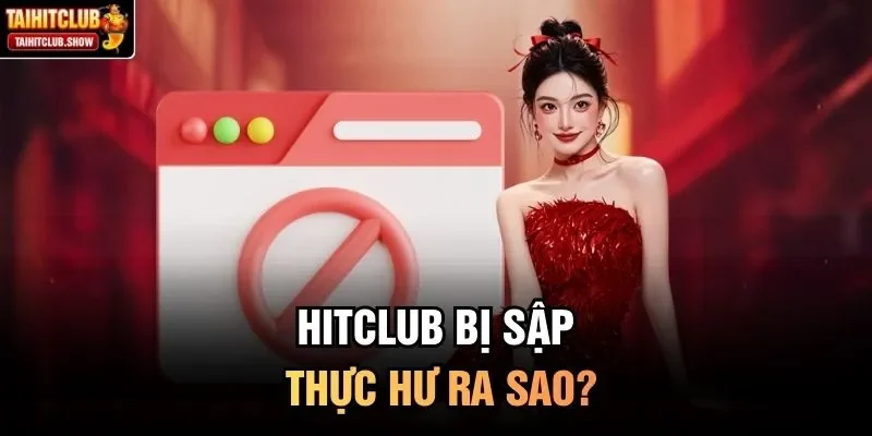 HitClub bị sập thực hư ra sao?