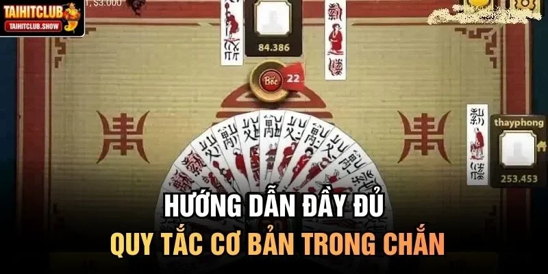 Hướng dẫn đầy đủ quy tắc cơ bản trong Chắn