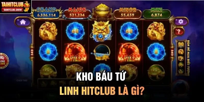 Kho báu tứ linh HitClub là gì?
