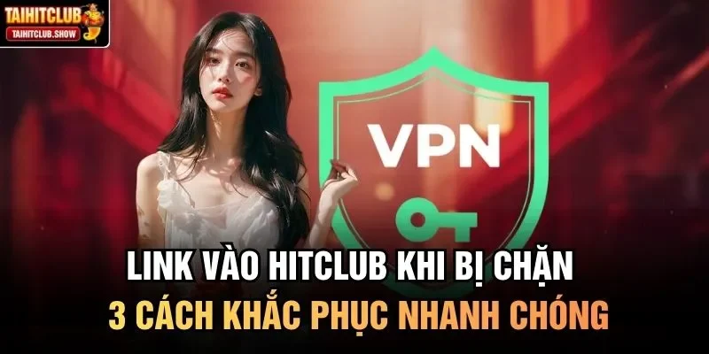 link vào HitClub khi bị chặn