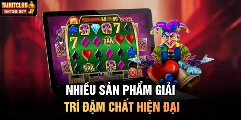 Nhiều sản phẩm giải trí đậm chất hiện đại