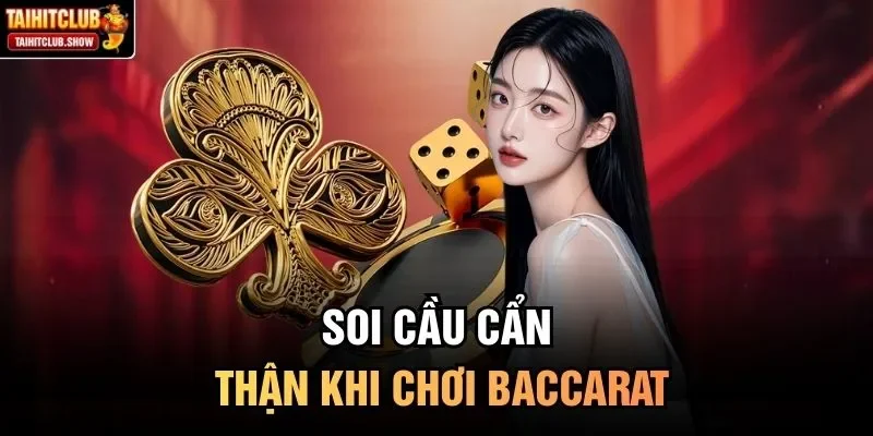 Soi cầu cẩn thận khi chơi Baccarat 